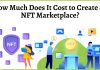 Does It Cost to Create an NFT Marketplace